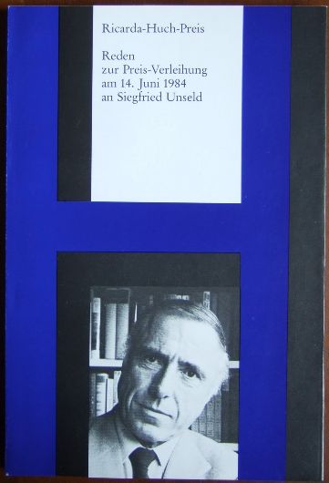   Ricarda-Huch-Preis : Reden zur Preis-Verleihung am 14. Juni 1984 an Siegfried Unseld. 