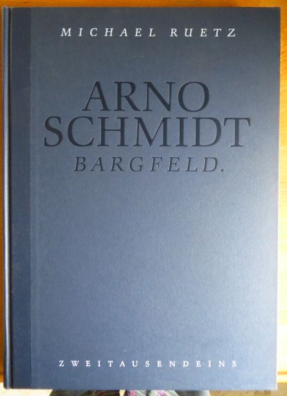 Ruetz, Michael und Arno Schmidt:  Arno Schmidt, Bargfeld. 