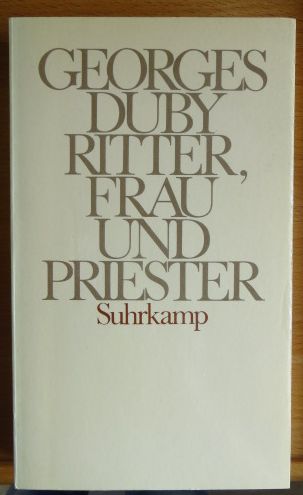 Duby, Georges:  Ritter, Frau und Priester : d. Ehe im feudalen Frankreich. 
