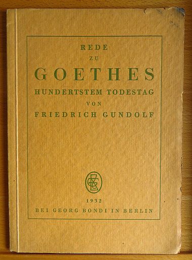 Gundolf, Friedrich:  Rede zu Goethes hundertstem Todestag. 