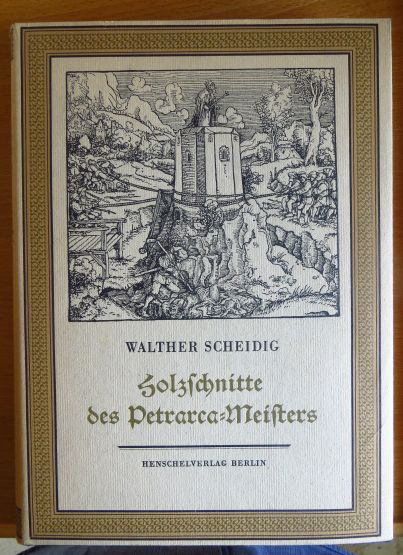 Scheidig, Walther.:  Die Holzschnitte des Petrarca-Meisters zu Petrarcas Werk. 