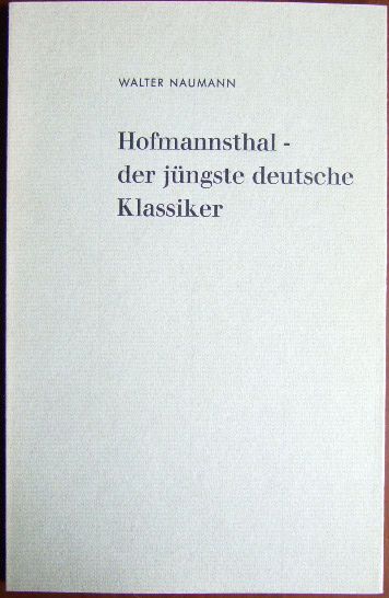 Naumann, Walter:  Hofmannsthal, der jngste deutsche Klassiker. 