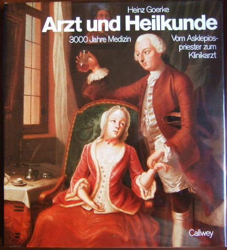 Goerke, Heinz [Bearb.]:  Arzt und Heilkunde 