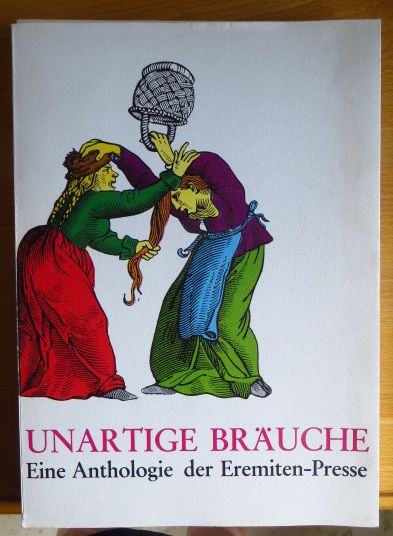 Reske, Friedolin [Hrsg.]:  Unartige Bruche : e. Anthologie d. Eremiten-Presse. 