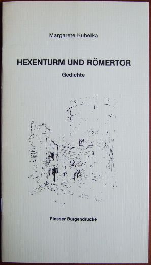 Kubelka, Margarete:  Hexenturm und Rmertor : Gedichte. 