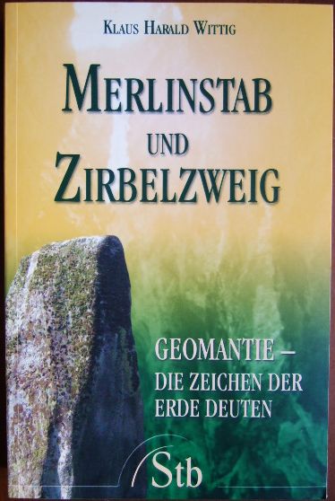 Wittig, Klaus Harald:  Merlinstab und Zirbelzweig 