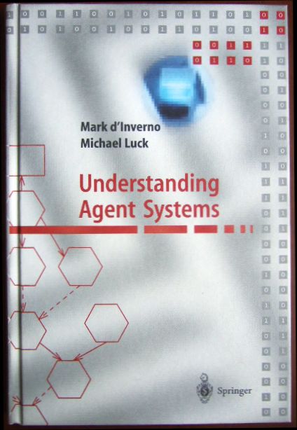 D`Inverno, Mark and Michael Luck:  Understanding agent systems. 