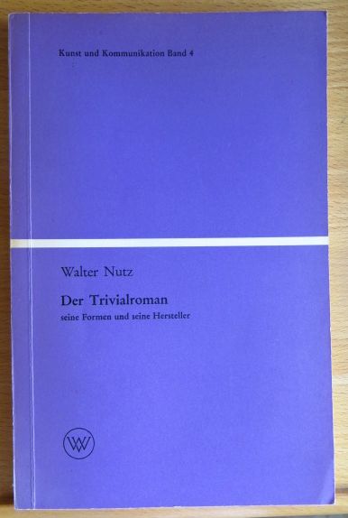 Der Trivialroman : Seine Formen u. seine Hersteller. Ein Beitr. z. Literatursoziologie.
