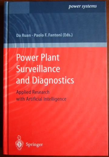 Power plant surveillance and diagnostics : applied research with artificial intelligence ; with 30 tables. Da Ruan ; Paolo F. Fantoni (ed.) - Ruan, Da [Hrsg.]
