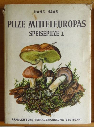 Haas, Hans:  Pilze Mitteleuropas. - Stuttgart : Franckh [Mehrteiliges Werk]; Teil: [Bd. 1]. Speisepilze 1. 