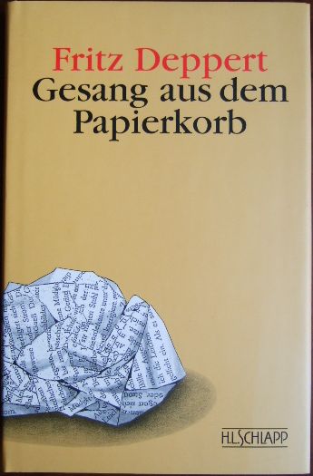 Deppert, Fritz:  Gesang aus dem Papierkorb. 