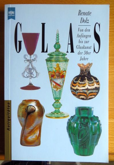 Glas : von den Anfängen bis zur Glaskunst der 50er Jahre. Orig.-Ausg., 10. Aufl., (1. Aufl. dieser völlig überarb. und erw. Ausg.)