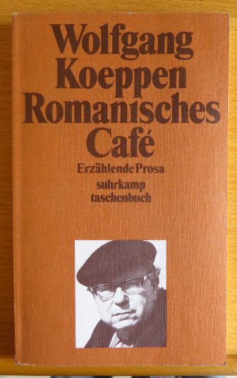 Koeppen, Wolfgang:  Romanisches Caf : erzhlende Prosa. 