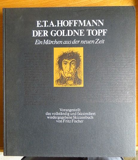 Hoffmann, E. T. A. und Fritz Fischer:  Der goldene Topf : Ein Mrchen aus d. neuen Zeit. 