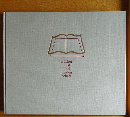 Krischker, Gerhard C. [Hrsg.]:  Bcher, Lust und Leidenschaft : zehn bibliophile Beitrge. 
