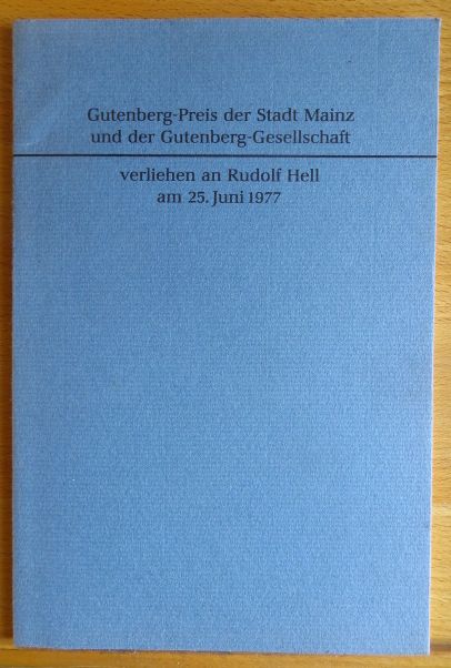 Gutenberg-Preis der Stadt Mainz und der Gutenberg-Gesellschaft verliehen an Rudolf Hell am 25. [fünfundzwanzigsten] Juni 1977 [neunzehnhundertsiebenundsiebzig]