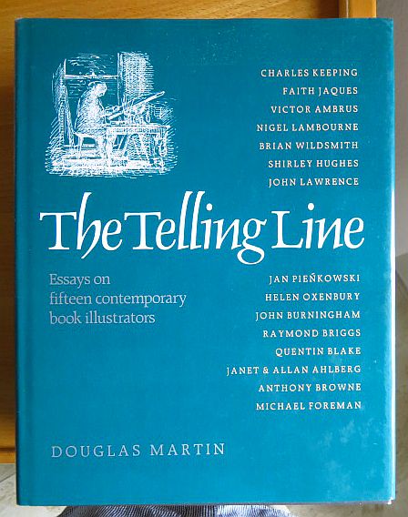 Martin, Douglas: The Telling Line. Essays On Fifteen Contemporary Book Illustrators.