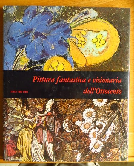 Briganti, Giuliano:  Pittura fantastica e visionaria dell` Ottocento. 