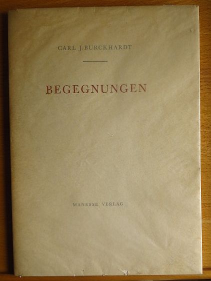 Burckhardt, Carl Jacob:  Begegnungen : Fortuna, De Lattre de Tassigny, Der Sammler. 