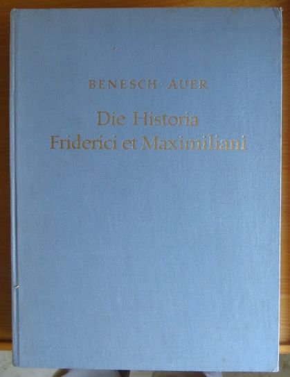 Benesch, Otto, Erwin M. Auer und Max J. Friedlnder:  Die Historia Friderici et Maximiliani : [Max J. Friedlnder zum 90. Geburtstag, 5. Juni 1957]. 