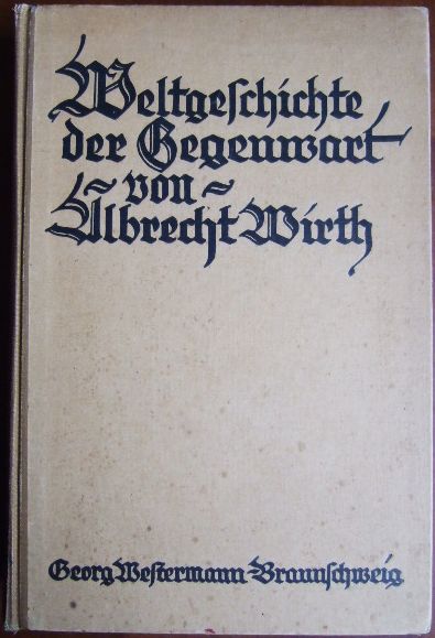 Weltgeschichte der Gegenwart (1879-1919). 4. gänzl. umgearb. u. verm. Aufl.