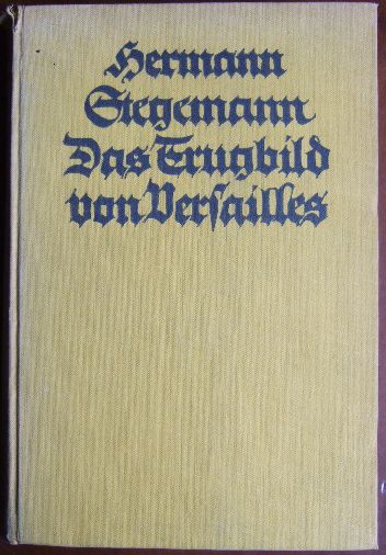Stegemann, Hermann:  Das Trugbild von Versailles 