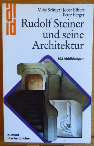 Ferger, Peter, Rudolf Steiner und Mike Schuyt:  Rudolf Steiner und seine Architektur. 