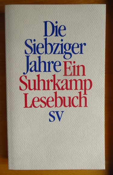   Die siebziger Jahre : Ein Suhrkamp-Lesebuch. 
