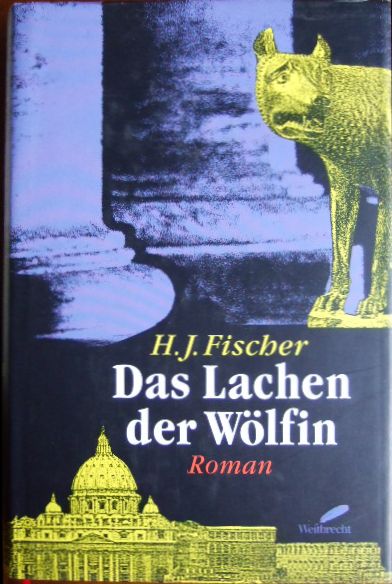 Fischer, Heinz-Joachim:  Das Lachen der Wölfin. Roman. 