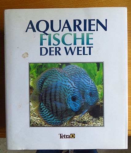 Aquarienfische der Welt : tropische Süsswasserarten.