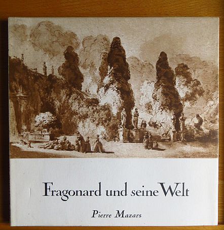 Mazars, Pierre:  Fragonard und seine Welt. 