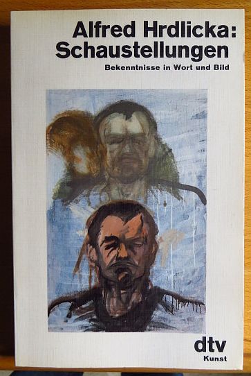 Hrdlicka, Alfred:  Schaustellungen : Bekenntnisse in Wort u. Bild. 