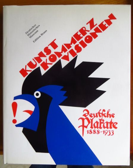 Rademacher, Hellmut [Hrsg.]:  Kunst! Kommerz! Visionen! : Deutsche Plakate 1888 - 1933 ; [eine Ausstellung des Deutschen Historischen Museums vom 16. Mai - 18. August 1992 im Zeughaus Unter den Linden, Berlin]. 