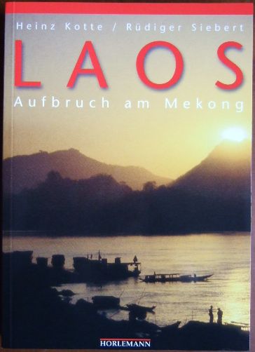 Kotte, Heinz und Rdiger Siebert:  Laos : Aufbruch am Mekong. 