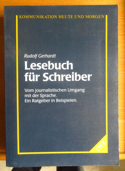 Gerhardt, Rudolf:  Lesebuch fr Schreiber : vom journalistischen Umgang mit der Sprache ; ein Ratgeber in Beispielen. 