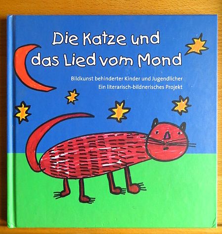 Ahrnt, Inge [Hrsg.]:  Die Katze und das Lied vom Mond : Bildkunst behinderter Kinder und Jugendlicher ; ein literarisch-bildnerisches Projekt. 