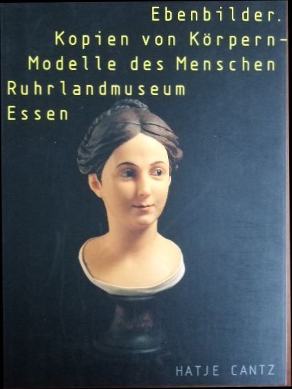 Belting, Hans und Jan [Hrsg.] Gerchow:  Ebenbilder : Kopien von Krpern - Modelle des Menschen 