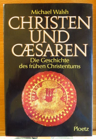 Walsh, Michael:  Christen und Caesaren 