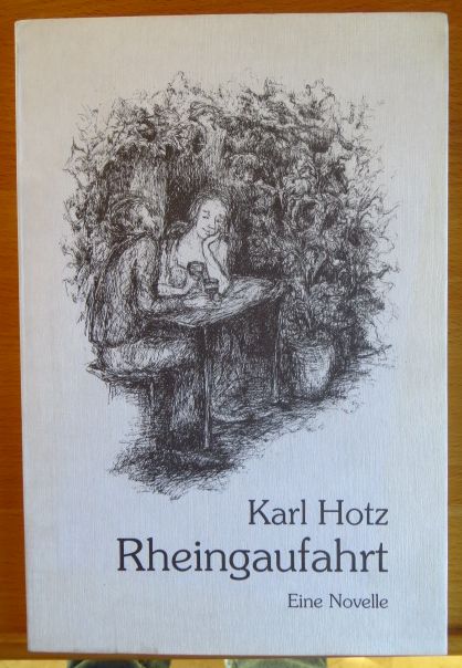 Hotz, Karl:  Rheingaufahrt: eine Novelle. 