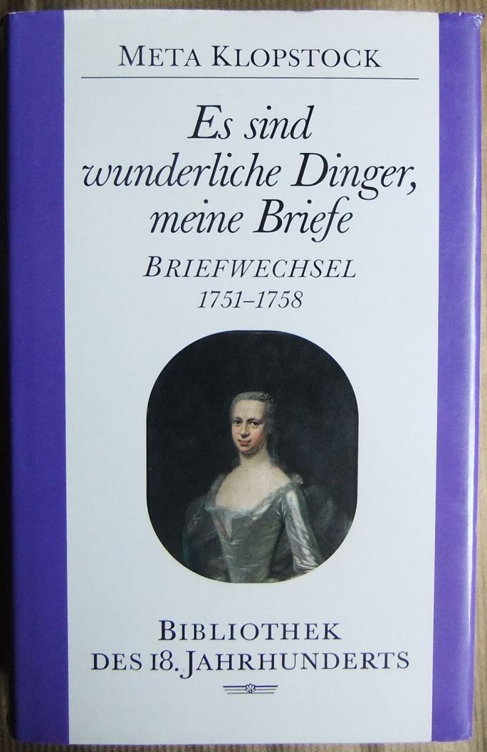 Klopstock, Margareta [Mitverf.], Friedrich Gottlieb [Mitverf.] Klopstock und Franziska [Hrsg.] Tiemann:  Es sind wunderliche Dinger, meine Briefe 