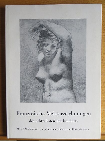Gradmann, Erwin:  Franzsische Meisterzeichnungen des 18. Jahrhunderts. 