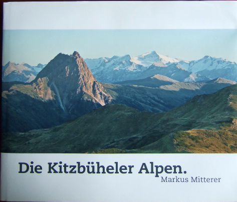 Mitterer, Markus und Werner Mitterer:  Die Kitzbheler Alpen. 