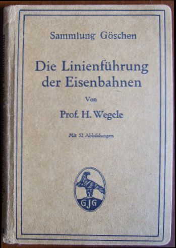 Wegele, Hans:  Die Linienfhrung der Eisenbahnen. 