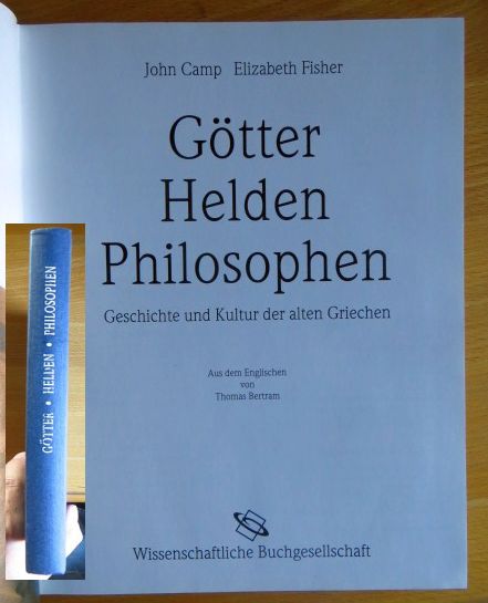 Camp, John M. und Elizabeth Fisher:  Gtter, Helden, Philosophen. Geschichte und Kultur der alten Griechen 