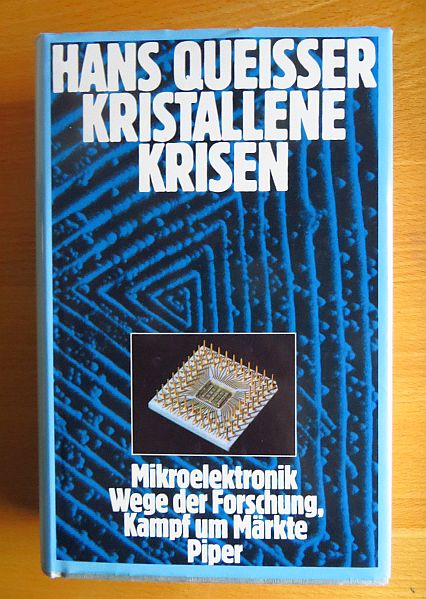 Kristallene Krisen : Mikroelektronik - Wege d. Forschung, Kampf um Märkte. Hans Queisser [1. - 10. Tsd.]