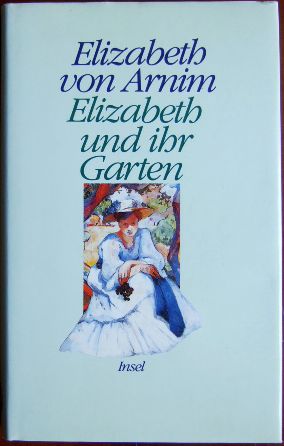 Elizabeth und ihr Garten. : Roman. Aus dem Englischen von Adelheid Dormagen. 4. Aufl.