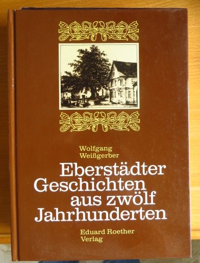 Eberstädter Geschichten aus zwölf Jahrhunderten : 782 - 1982.