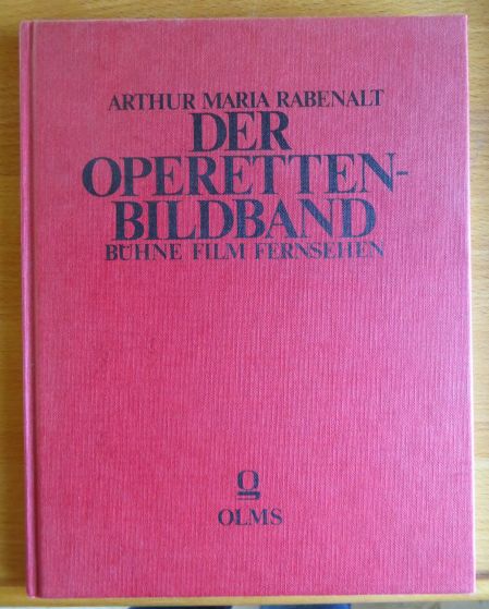 Der Operetten-Bildband : Bühne, Film, Fernsehen. Arthur Maria Rabenalt - Rabenalt, Arthur Maria [Bearb.]