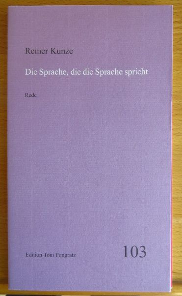 Die Sprache, die die Sprache spricht : Rede.  Orig.-Buchausg., numerierte [412] und signierte Aufl. - Kunze, Reiner