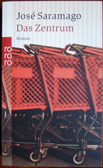 Saramago, Jos und Marianne [bers.] Gareis:  Das Zentrum : Roman. 